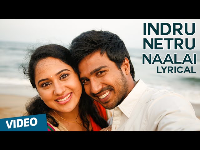 Indru Netru Naalai Song Lyrics