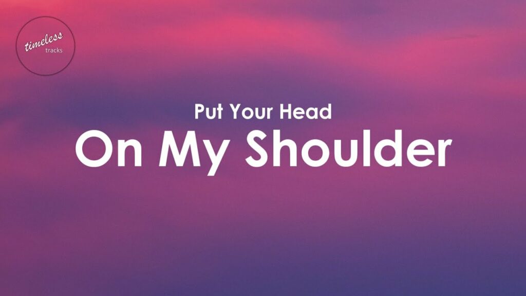Put Your Head On My Shoulder Lyrics Quotes
